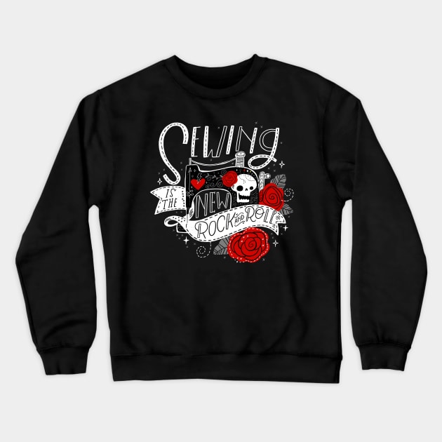 Sewing is the New Rock & Roll Crewneck Sweatshirt by CynthiaF